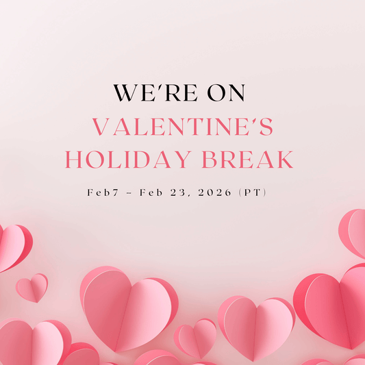 💖 We're on Valentine’s Holiday Break